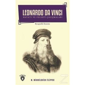 Leonardo Da Vinci Hayatı ve Felsefi Çalışmaları - M. Mikhailovich Filippov