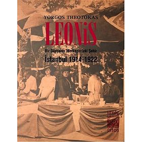 LEONIS BIR DÜNYANIN MERKEZINDEKI ŞEHIR: İSTANBUL 1914-1922 - YORGOS THEOTOKAS