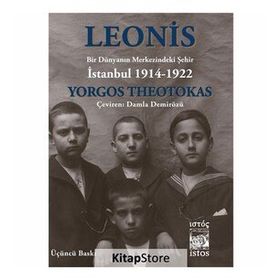 LEONIS BIR DÜNYANIN MERKEZINDEKI ŞEHIR: İSTANBUL 1914-1922 - YORGOS THEOTOKAS
