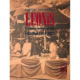 LEONIS BIR DÜNYANIN MERKEZINDEKI ŞEHIR: İSTANBUL 1914-1922 - YORGOS THEOTOKAS