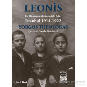 LEONIS BIR DÜNYANIN MERKEZINDEKI ŞEHIR: İSTANBUL 1914-1922 - YORGOS THEOTOKAS