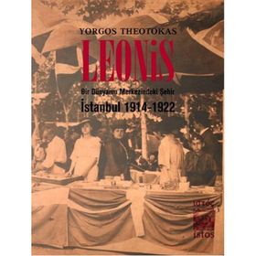 LEONIS BIR DÜNYANIN MERKEZINDEKI ŞEHIR: İSTANBUL 1914-1922 - YORGOS THEOTOKAS