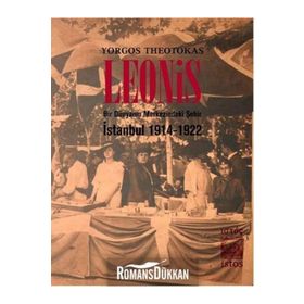 LEONIS BIR DÜNYANIN MERKEZINDEKI ŞEHIR: İSTANBUL 1914-1922 - YORGOS THEOTOKAS