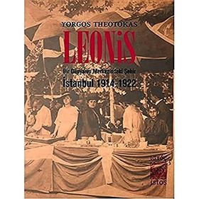 LEONIS BIR DÜNYANIN MERKEZINDEKI ŞEHIR: İSTANBUL 1914-1922 - YORGOS THEOTOKAS