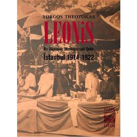 LEONIS BIR DÜNYANIN MERKEZINDEKI ŞEHIR: İSTANBUL 1914-1922 - YORGOS THEOTOKAS