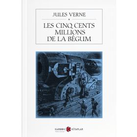 Les Cinq Cents Millions De La Begum - Jules Verne