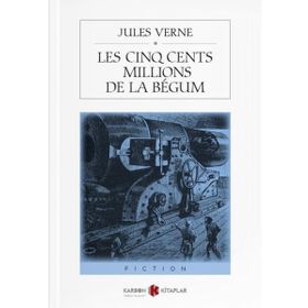 Les Cinq Cents Millions De La Begum - Jules Verne