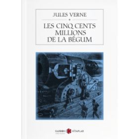 Les Cinq Cents Millions De La Begum - Jules Verne