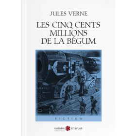 Les Cinq Cents Millions De La Begum - Jules Verne
