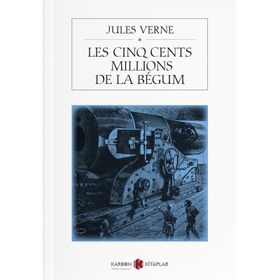 Les Cinq Cents Millions De La Begum - Jules Verne