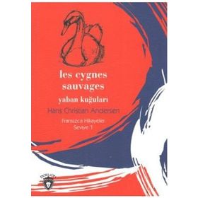 Les Cygnes Sauvages Yaban Kuğuları - hanschristian andersen