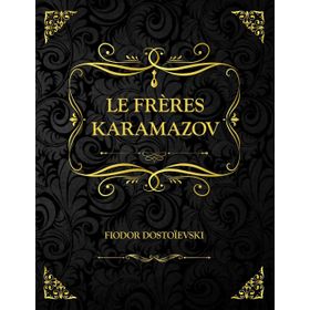 Les Frères Karamazov - Fyodor Mihailoviç Dostoyevski