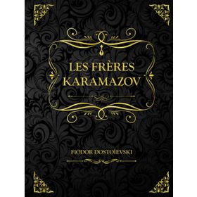 Les Frères Karamazov - Fyodor Mihailoviç Dostoyevski