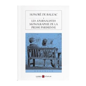 Les Journalistes Monographie De La Presse Parisienne - Honore De Balzac