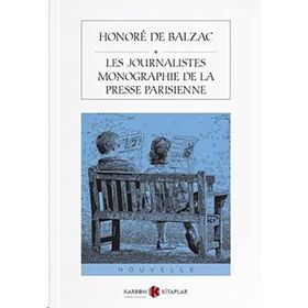 Les Journalistes Monographie De La Presse Parisienne - Honore De Balzac