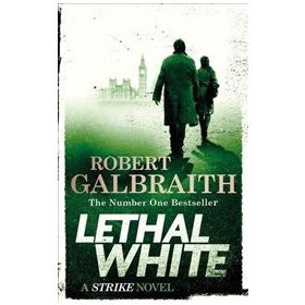 Lethal White : Cormoran Strike Book 4 - Robert Galbraith