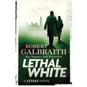 Lethal White : Cormoran Strike Book 4 - Robert Galbraith