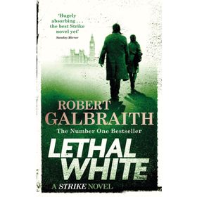 Lethal White : Cormoran Strike Book 4 - Robert Galbraith