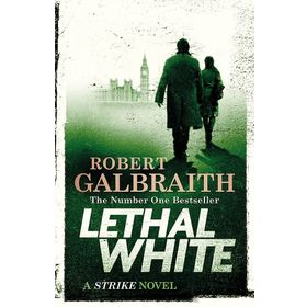 Lethal White : Cormoran Strike Book 4 - Robert Galbraith