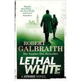 Lethal White : Cormoran Strike Book 4 - Robert Galbraith