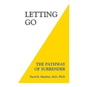 Letting Go: The Pathway of Surrender David R. Hawkins