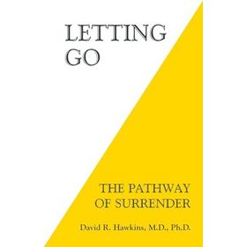 Letting Go: The Pathway of Surrender David R. Hawkins