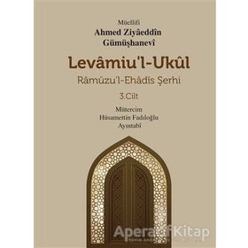 Levamiu'l Ukül Ramuzu'l- Ehadis Şerhi 3.Cilt Ahmed Ziyaeddin