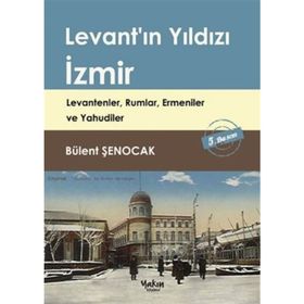 Levant’ın Yıldızı İzmir - Bülent Şenocak
