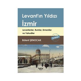 Levant’ın Yıldızı İzmir - Bülent Şenocak