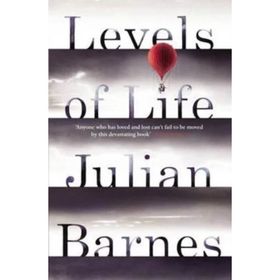 Levels of Life Julian Barnes