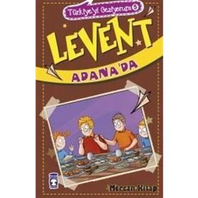 Levent Adana'da - Türkiye'yi Geziyorum 5 - Mustafa Orakçı