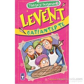 Levent Gaziantep’te - Mustafa Orakçı