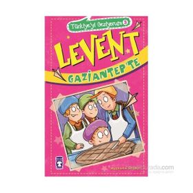 Levent Gaziantep’te - Mustafa Orakçı