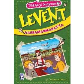 Levent Kahramanmaraşta - Türkiyeyi Geziyorum 7 - Mustafa Orakçı