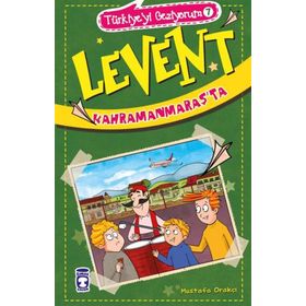 Levent Kahramanmaraşta - Türkiyeyi Geziyorum 7 - Mustafa Orakçı