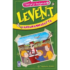 Levent Kahramanmaraşta - Türkiyeyi Geziyorum 7 - Mustafa Orakçı