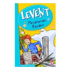 LEVENT MEZARLIKTAKİ HAYALET - MUSTAFA ORAKÇI