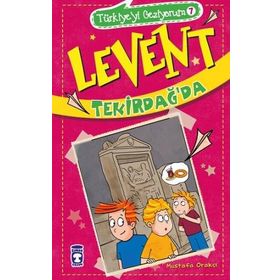 Levent Tekirdağda - Türkiyeyi Geziyorum 7 - Mustafa Orakçı