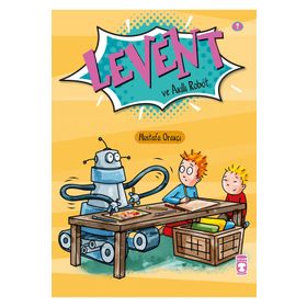LEVENT VE AKILLI ROBOT - MUSTAFA ORAKÇI