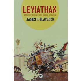 LEVIATHAN ARZIN MERKEZINE BIR BAŞKA SEYAHAT - JAMES P. BLAYLOCK