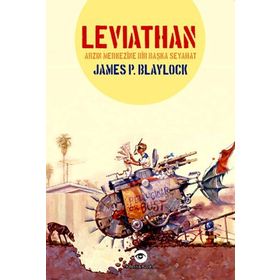 LEVIATHAN ARZIN MERKEZINE BIR BAŞKA SEYAHAT - JAMES P. BLAYLOCK