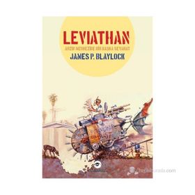 LEVIATHAN ARZIN MERKEZINE BIR BAŞKA SEYAHAT - JAMES P. BLAYLOCK