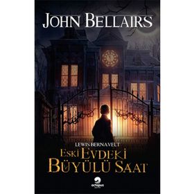 Lewis Bernavelt Eski Evdeki Büyülü Saat John Bellairs
