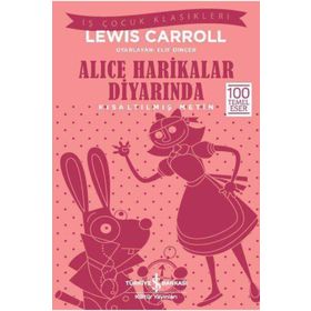 Lewis Carroll Alice Harikalar Diyarında (Kısaltılmış Metin) İş Bankası Kültür Yayınları