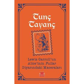 Lewis Carroll un Alice'nin Pullar Diyarındaki Maceraları Turuncu Kitaplar - Tunç Tayanç