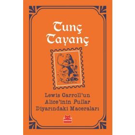 Lewis Carroll'un Alice'inin Pullar Diyarındaki Maceraları - Tunç Tayanç