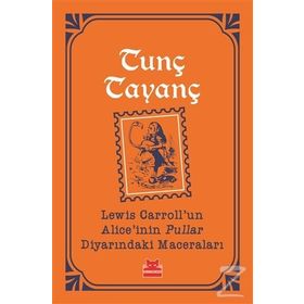 Lewis Carroll'un Alice'inin Pullar Diyarındaki Maceraları - Tunç Tayanç