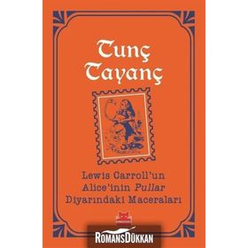 Lewis Carroll'un Alice'inin Pullar Diyarındaki Maceraları - Tunç Tayanç