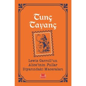 Lewis Carroll'un Alice'inin Pullar Diyarındaki Maceraları - Tunç Tayanç