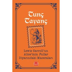 Lewis Carroll'un Alice'inin Pullar Diyarındaki Maceraları - Tunç Tayanç